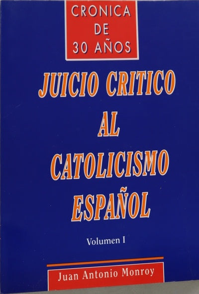 Juicio crítico al catolicismo español crónica de 30 años (v. I)