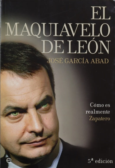 El Maquiavelo de León cómo es en realidad Zapatero