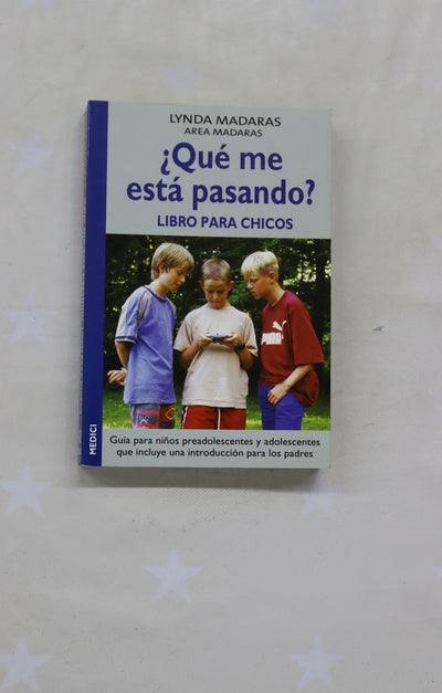 ¿Qué me está pasando? libro para chicos : guía para niños preadolescentes y adolescentes que incluye una introducción para los padres