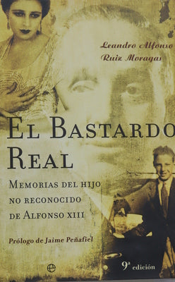 El bastardo real memorias del hijo no reconocido de Alfonso XIII