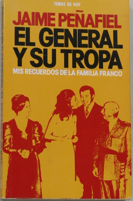 El General y su tropa mis recuerdos de la familia Franco