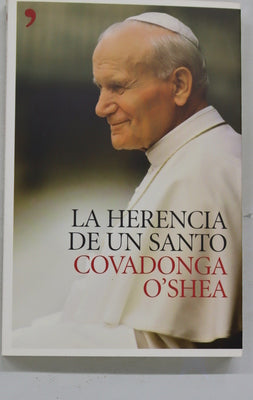 La herencia de un santo el legado espiritual de Juan Pablo II
