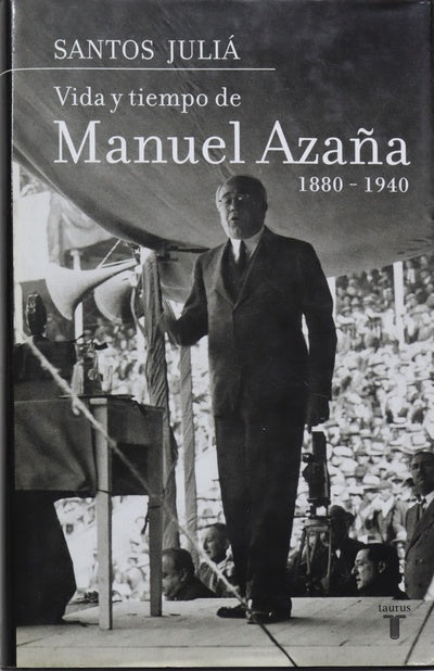 Vida y tiempo de Manuel Azaña (1880-1940)