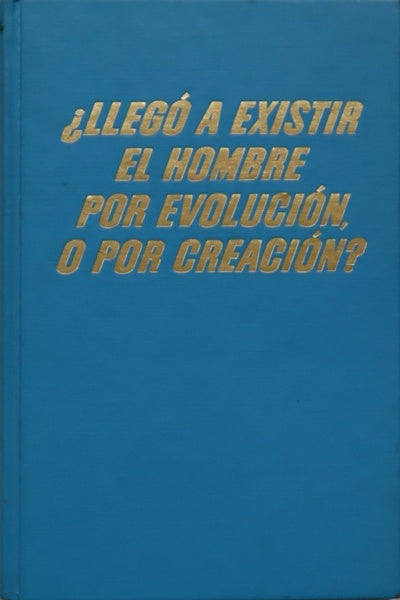 ¿Llegó a existir el hombre por evolución o por creación?