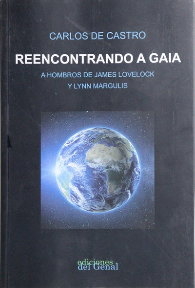 Reencontrando a Gaia : a hombros de James Jovelock y Lynn Margulis
