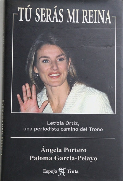 Tú serás mi reina Letizia Ortiz, una periodista camino del trono