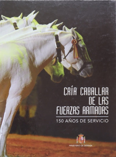 Cría caballar de las fuerzas armadas : 150 años de servicio