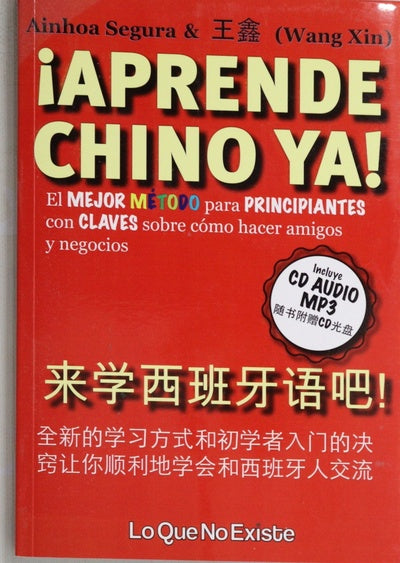 ¡Aprende chino ya! : el mejor método para principiantes con claves sobre cómo hacer amigos y negocios