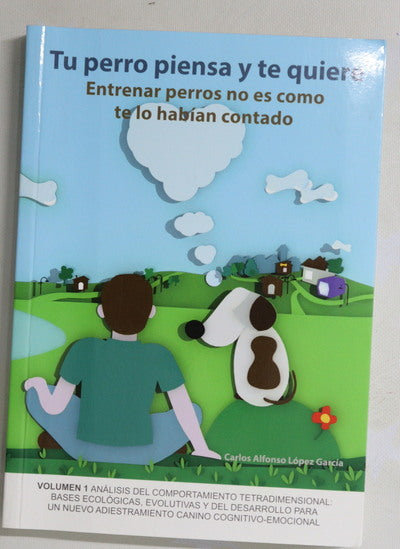 Tu perro piensa y te quiere, entrenar perros no es como te lo habían contado.