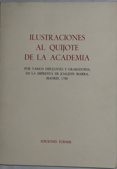 Ilustraciones al Quijote de la Academia por varios dibujantes y grabadores en la imprenta de Joaquín Ibarra, Madrid 1780