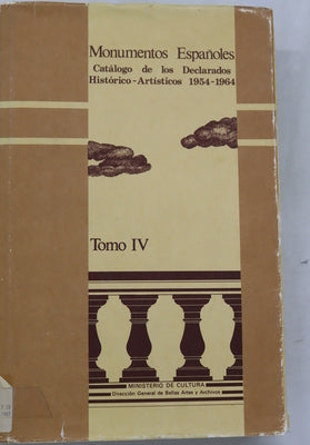Monumentos españoles catálogo de los declarados histórico-artísticos 1844-1953. (t. IV)