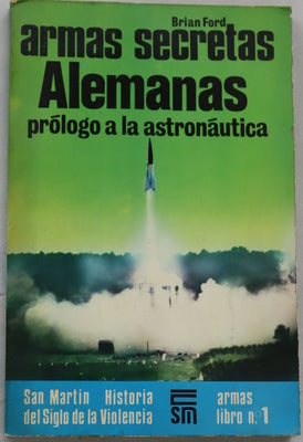 Armas secretas alemanas prólogo a la astronáutica