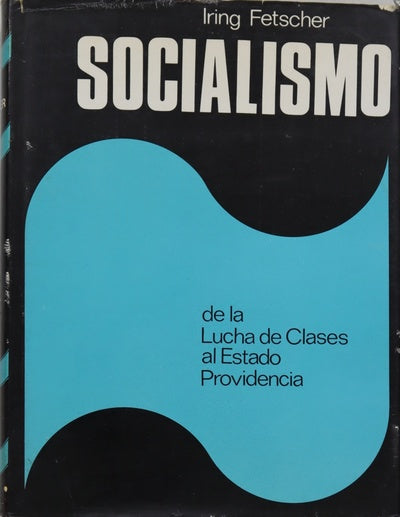 El Socialismo. De la lucha de clases al estado providencia