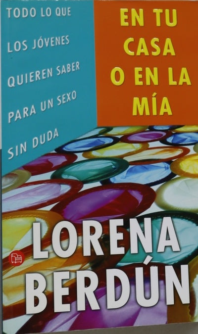 En tu casa o en la mía todo lo que los jóvenes quieren saber para un sexo sin duda