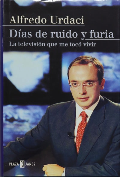 Días de ruido y furia la televisión que me tocó vivir