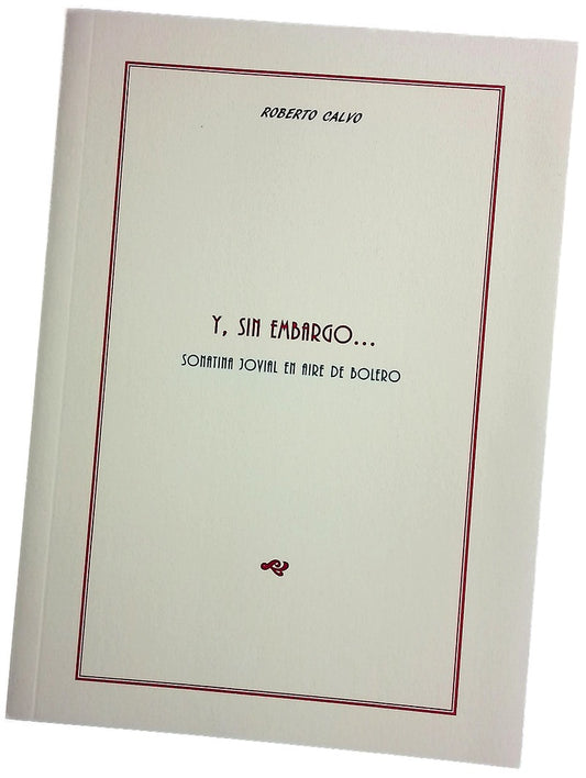 Y, sin embargo-- : sonatina jovial en aire de bolero : (1995-1997)