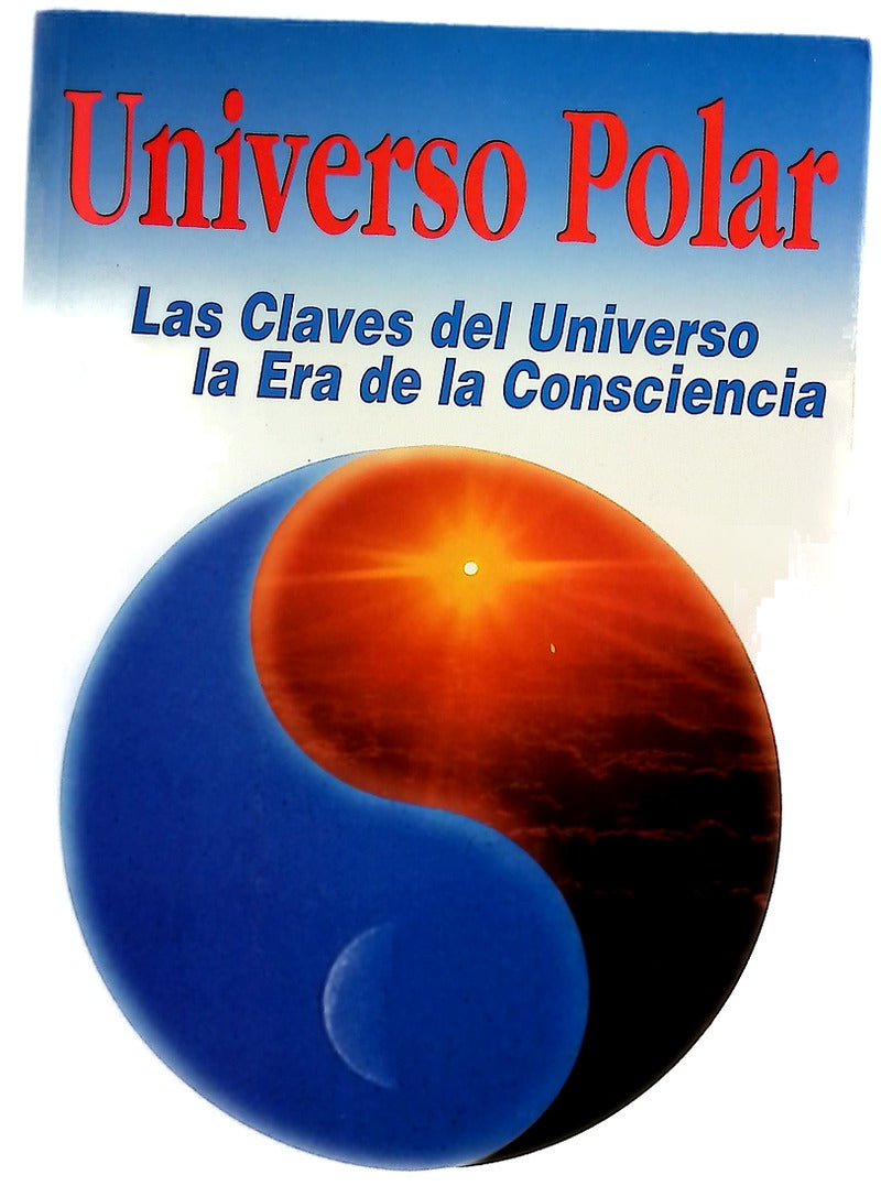 Universo polar las claves del universo para la era de la consciencia