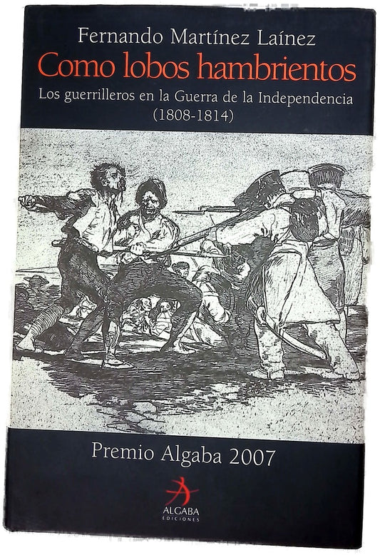 Como lobos hambrientos los guerrilleros en la Guerra de la Independencia (1808-1814)