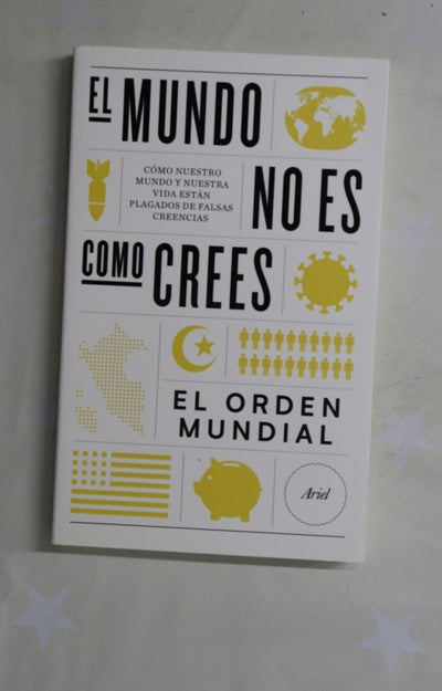 El mundo no es como crees : cómo nuestro mundo y nuestra vida están plagados de falsas creencias