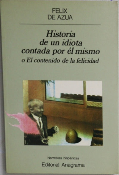 Historia de un idiota contada por él mismo o El contenido de la felicidad