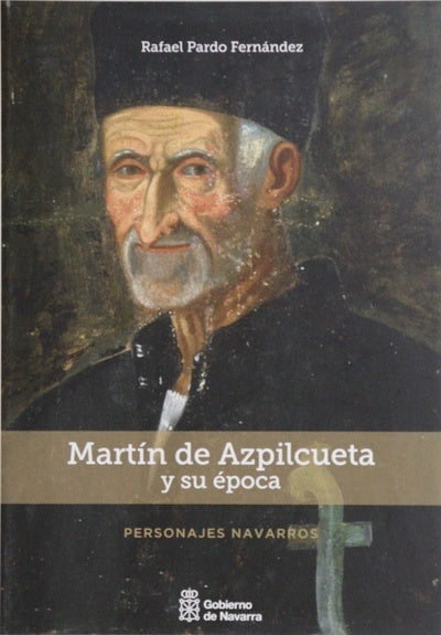 Martín de Azpilcueta y su época