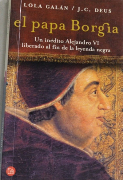 El Papa Borgia un inédito Alejandro VI liberado al fin de la leyenda negra