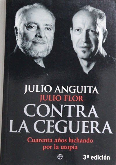 Contra la ceguera : cuarenta años luchando por la utopía