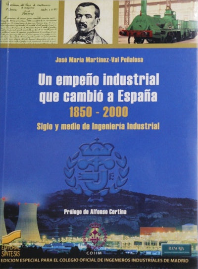 Un empeño industrial que cambió a España, 1850-2000 siglo y medio de ingeniería industrial