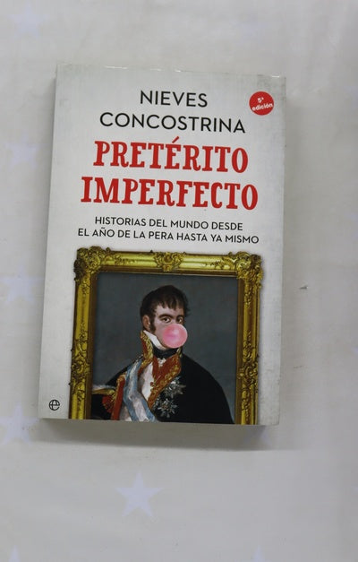 Pretérito imperfecto : historias del mundo desde el año de la pera hasta ya mismo