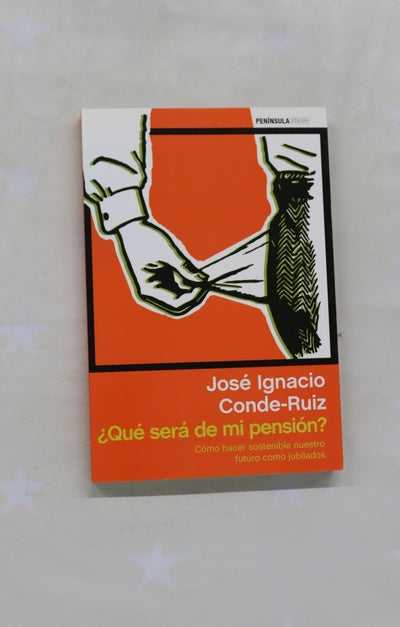 ¿Qué será de mi pensión? : cómo hacer sostenible nuestro futuro como jubilados