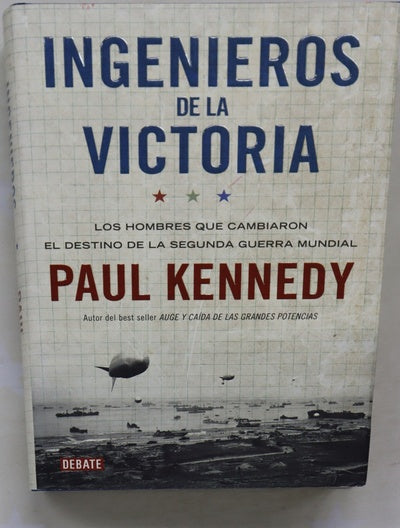 Ingenieros de la victoria : los hombres que cambiaron el destino de la Segunda Guerra Mundial