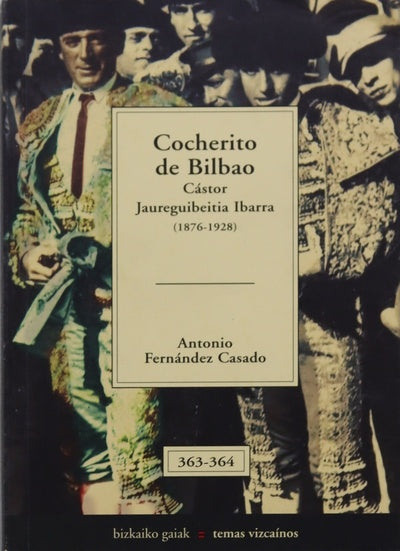 Cocherito de Bilbao Cástor Jaureguibeitia Ibarra : (1876-1928)