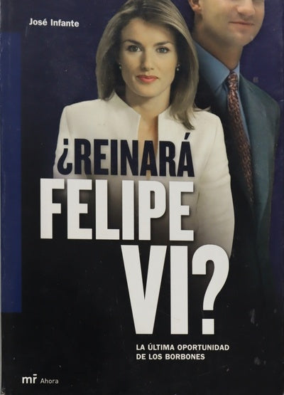 ¿Reinará Felipe VI? la última oportunidad de los Borbones