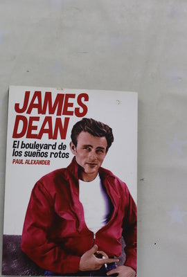 James Dean : el boulevard de los sueños rotos