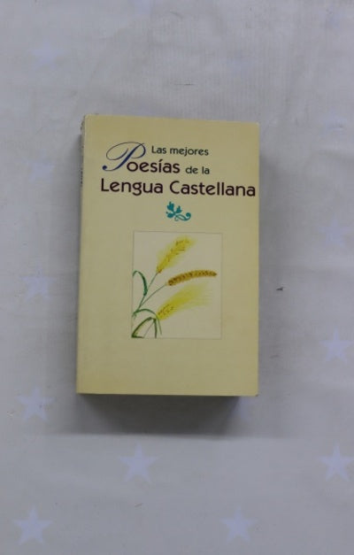 Las mejores poesías de la lengua castellana recopilación de las mejores poesías de nuestra lengua desde el s.XI hasta nuestros días