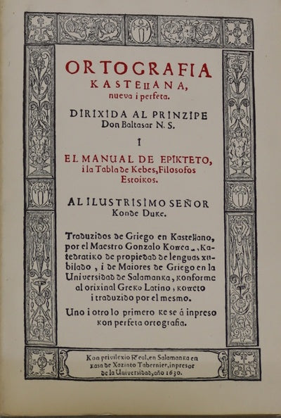 Ortografía Kastellana nueva i perfeta... i el manual de Epikteto, i la Tabla de Kebes, filósofos estoicos (v. I)