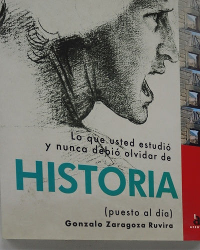Lo que usted estudió y nunca debió olvidar de "Historia" (puesto al día)
