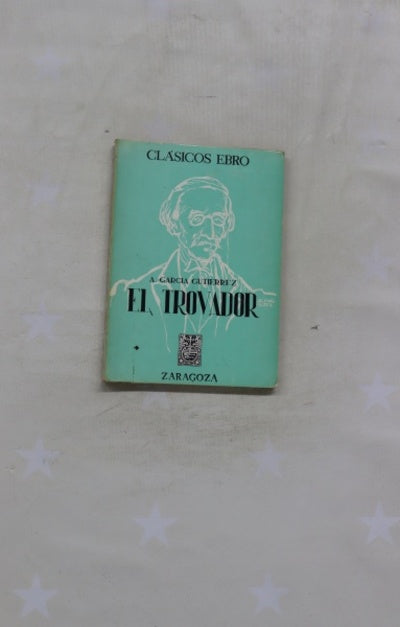 El trovador Edición, prólogo y notas por el Profesor Alfredo Rodríguez