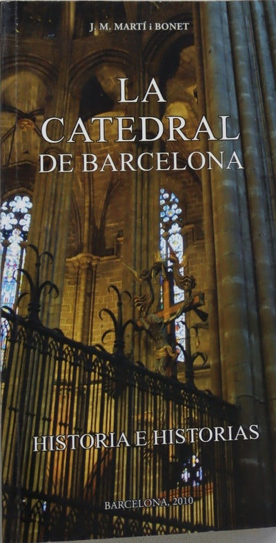 La Catedral de Barcelona historia e historias : desde la Catedral de Barcelona, cinco minutos en Ràdio Estel : curiosidades, costumbres, raíces históricas ...