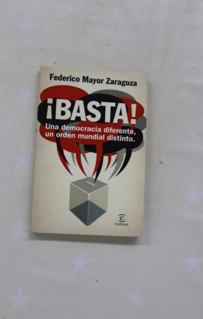 ¡Basta! : una democracia diferente, un orden mundial distinto