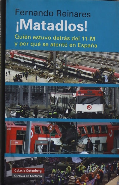 ¡Matadlos! : quién estuvo detrás del 11-M y por qué se atentó en España