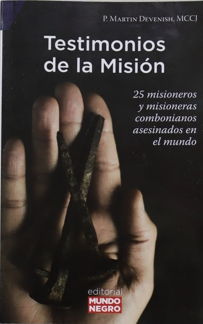 Testimonios de la misión : 25 misioneros y misioneras combonianos asesinados en el mundo