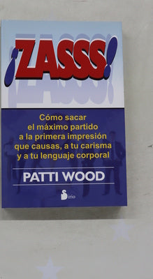 ¡Zasss! : cómo sacar el máximo partido a la primera impresión que causas, a tu carisma y a tu lenguaje corporal