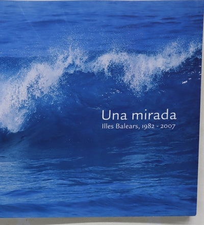 Una mirada Illes Balears, 1982-2007