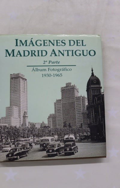 Imágenes del Madrid antiguo. Álbum fotográfico 1930-1965