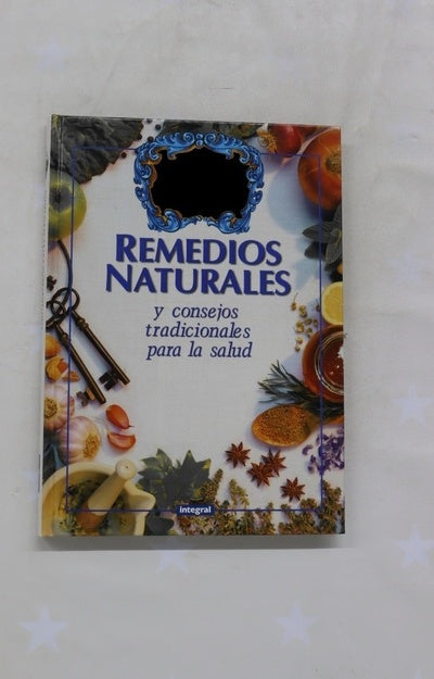 Los remedios y consejos tradicionales para una salud natural
