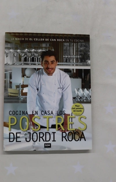 Cocina en casa los postres de Jordi Roca : la magia del celler de Can Roca en tu cocina