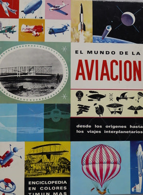 El mundo de la aviación Desde los orígenes hasta la era interplanetaria