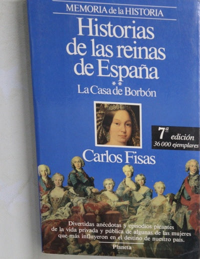 Historias de las reinas de España la Casa de Borbón