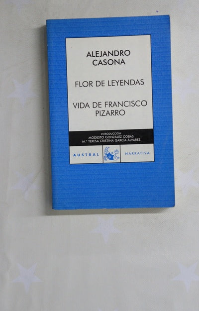 Flor de leyendas Vida de Francisco Pizarro